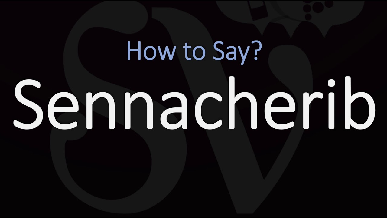 How to Pronounce Sennacherib? (CORRECTLY)