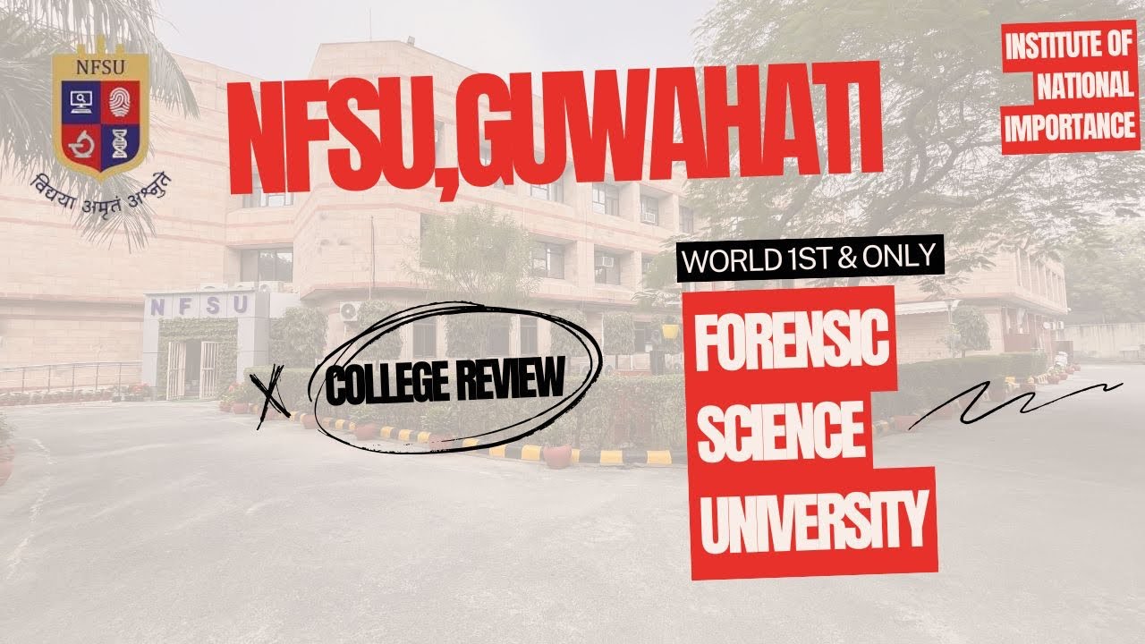 NFSU Guwahati Campus Review 2026 | Fees, Hostel, Faculty, Cutoff & Campus Life