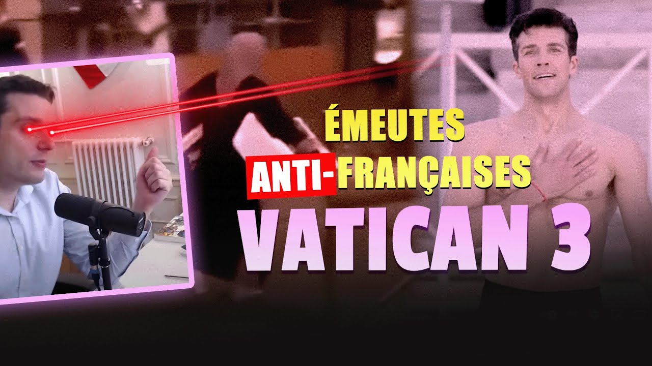 🎙 Adrien Abauzit | &Eacute;meutes antifran&ccedil;aises et Vatican 3