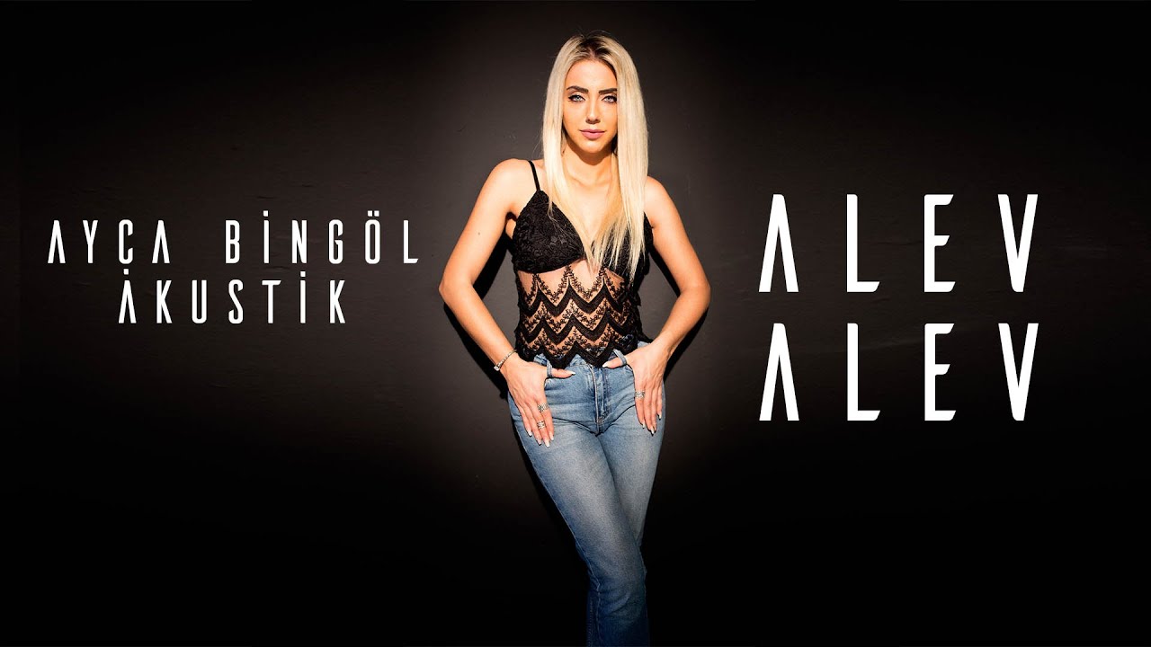 Ayça Bingöl - Alev Alev (Feridun Düzağaç) Akustik