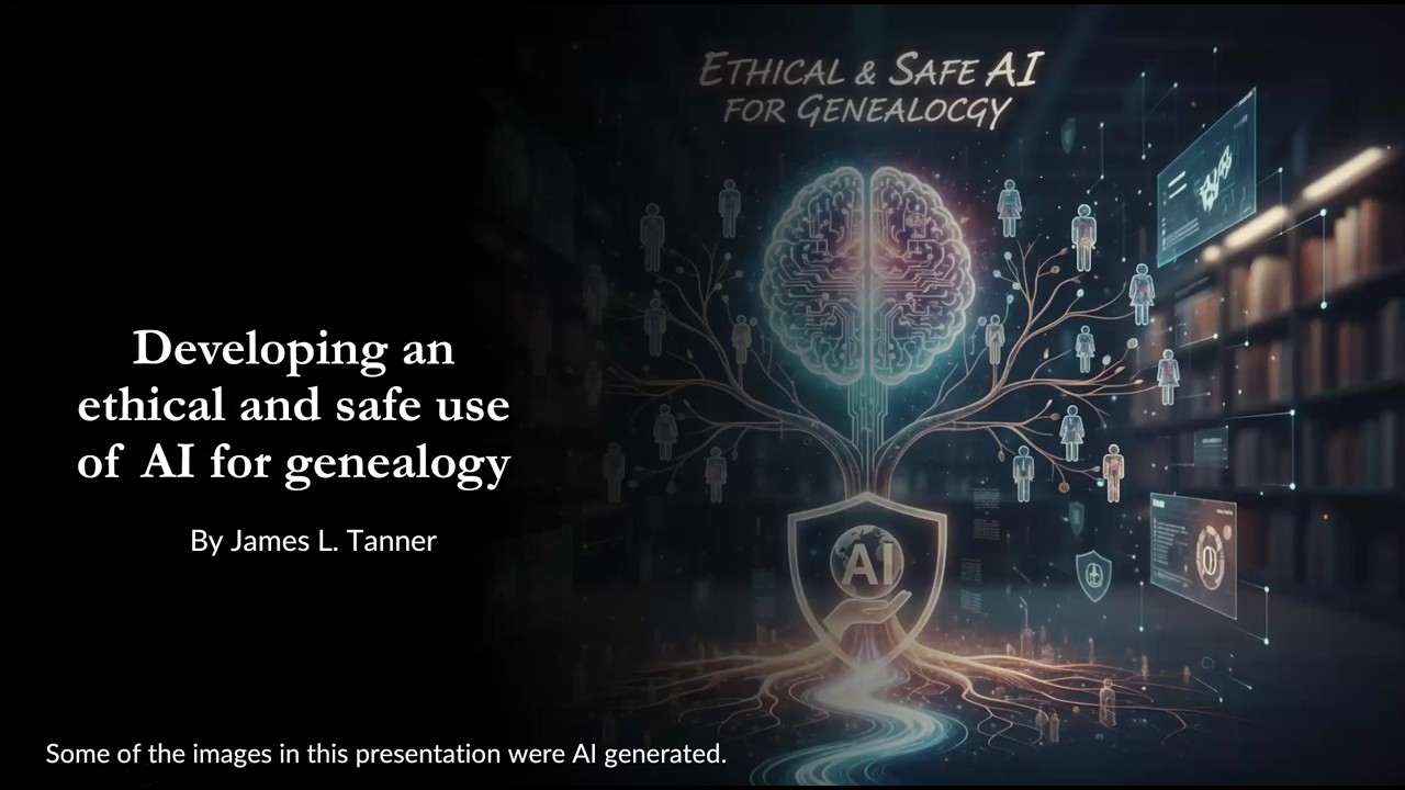 Developing an Ethical and Safe Use of AI for Genealogy -James Tanner (22 Feb 2026)