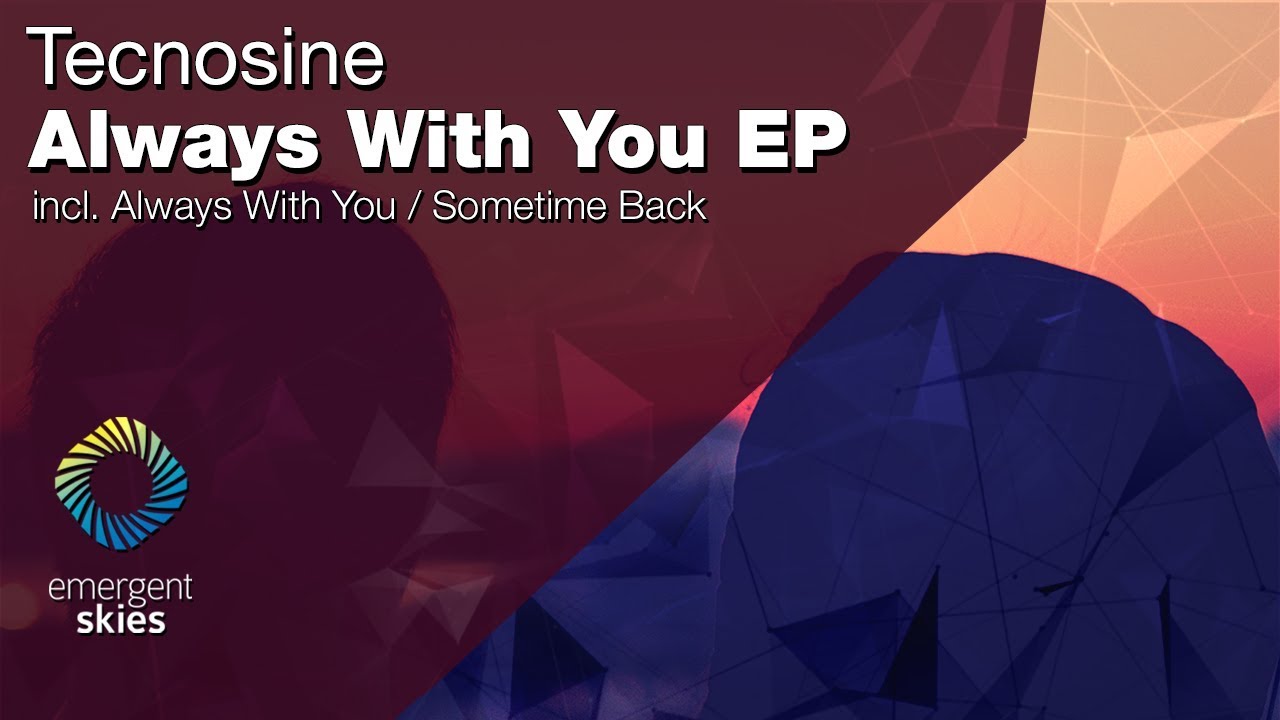 Tecnosine - Always With You [Emergent Skies] (OUT NOW)