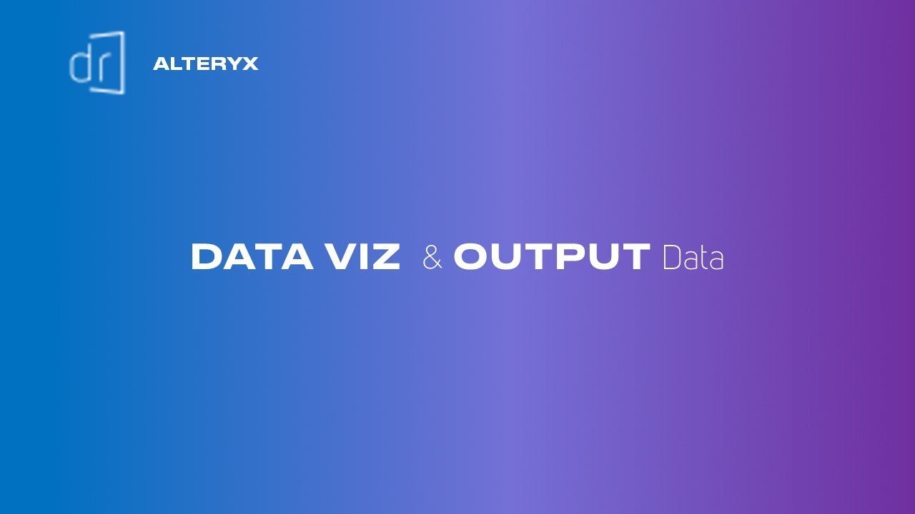 ALTERYX FOR BEGINNERS - Data Viz & Output Data
