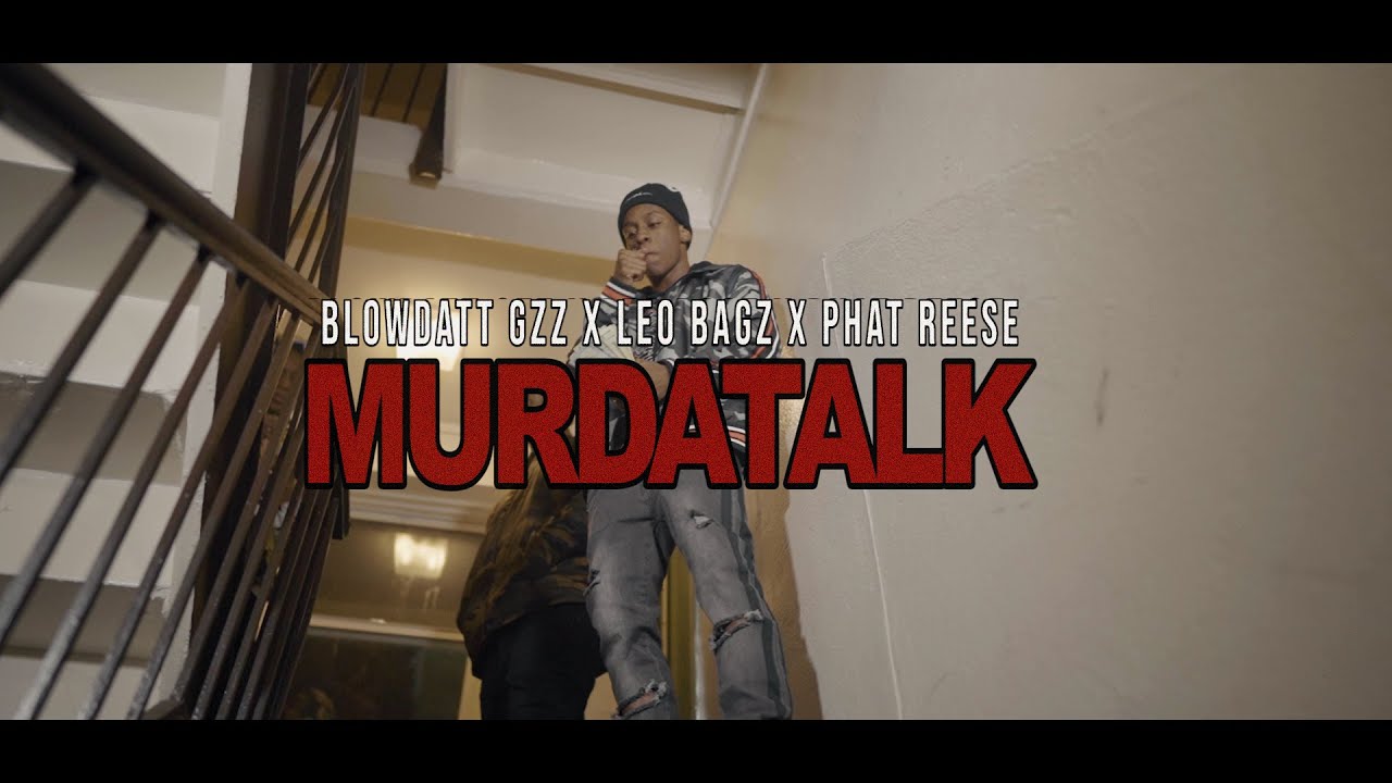 Blowdatt Gzz x Leo Bagz x Phat Reese - Murda Talk