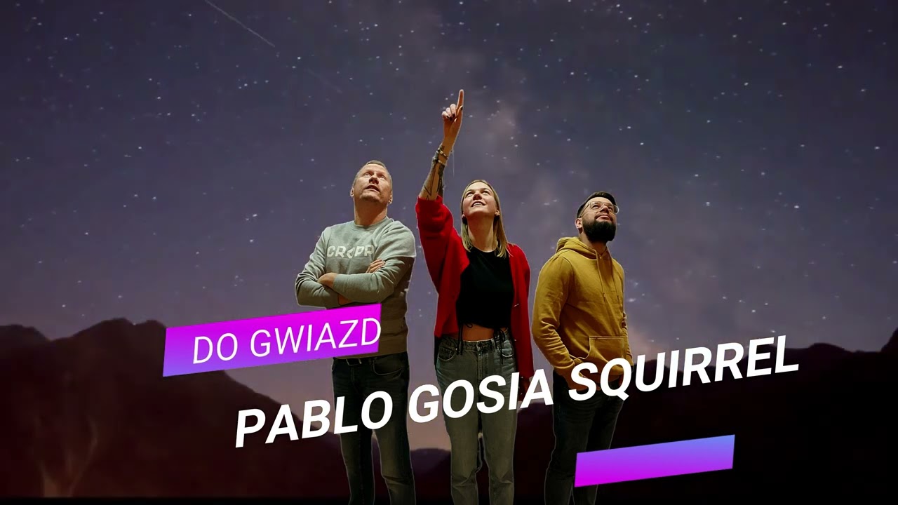 Pablo 777, Gosia, Squirrel - Do gwiazd (prod. PishOne)