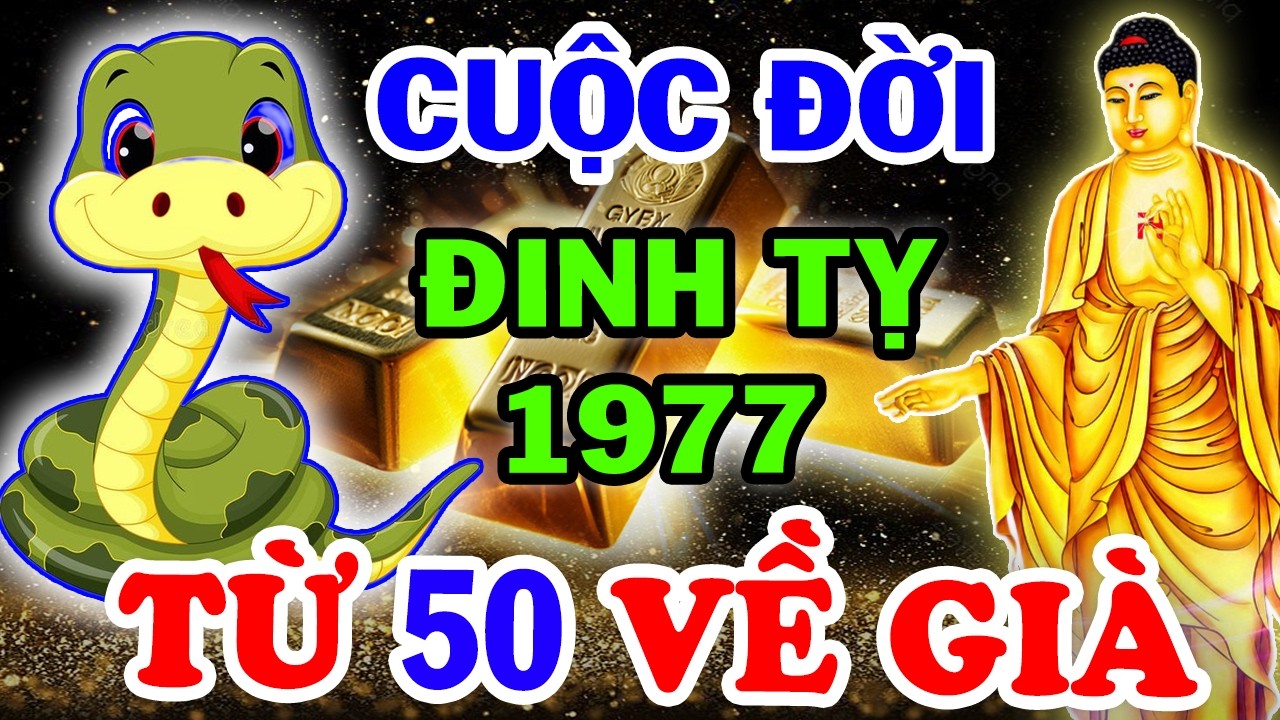 Bí Ẩn Trời Định Vận Mệnh ĐINH TỴ 1977, Từ 50 Tuổi Lộc Trời Rơi Tận Cửa Về Già Giàu Nứt Đố Đổ Vách