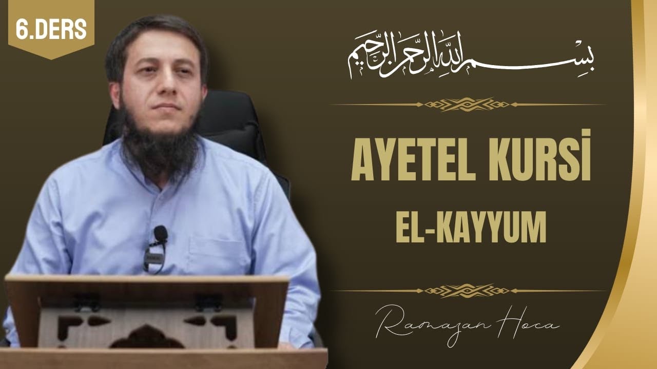 Ayetel Kürsi Tefsiri (6) | El Kayyum | Ramazan Hoca