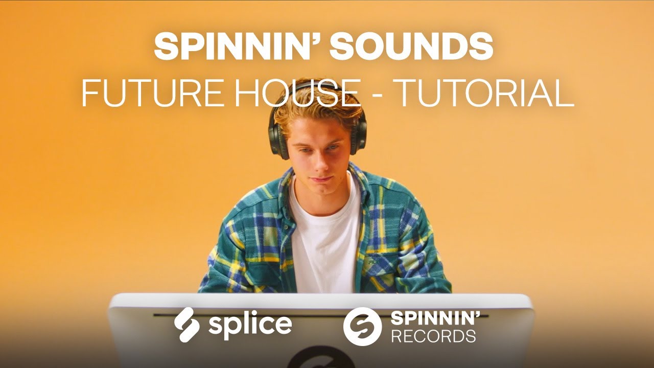 [Tutorial] Spinnin' Sounds - Future House Sample Pack