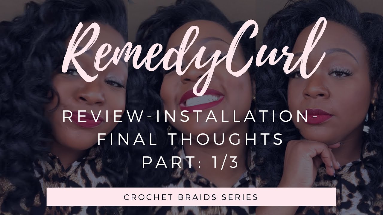 Remedy Curl Review- Crochet braids