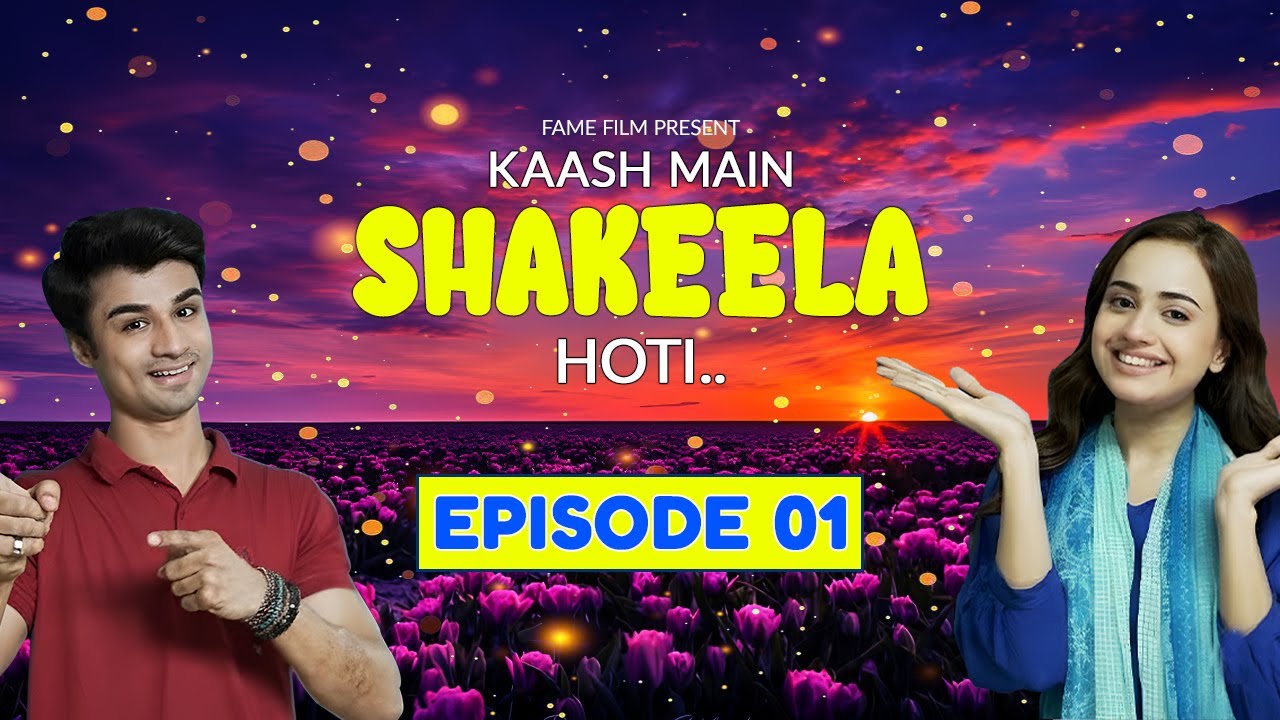 Kaash Main Shakeela Hoti | Episode 01 | Set Dramas