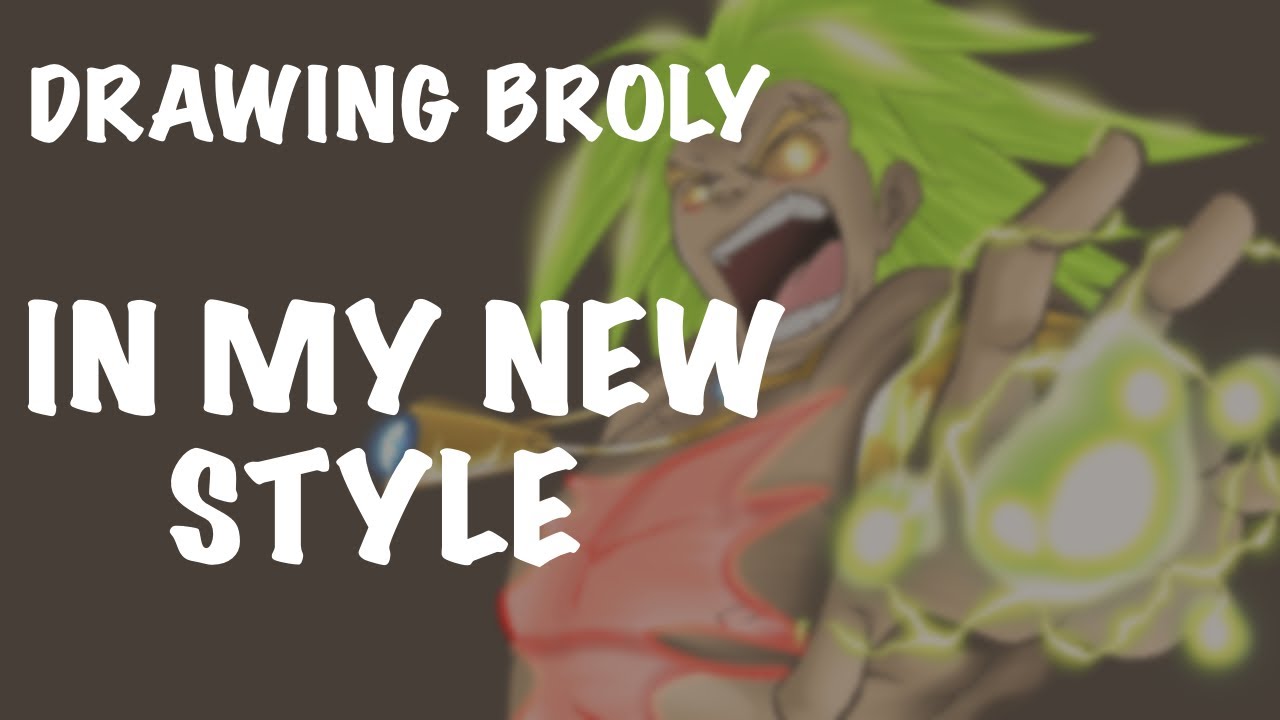 Drawing Broly in MY STYLE