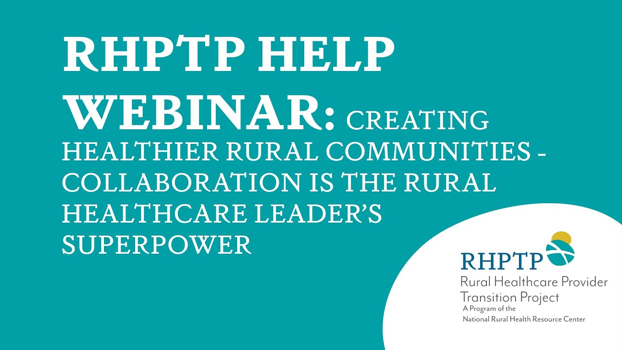 RHPTP HELP Webinar - Creating Healthier Rural Communities