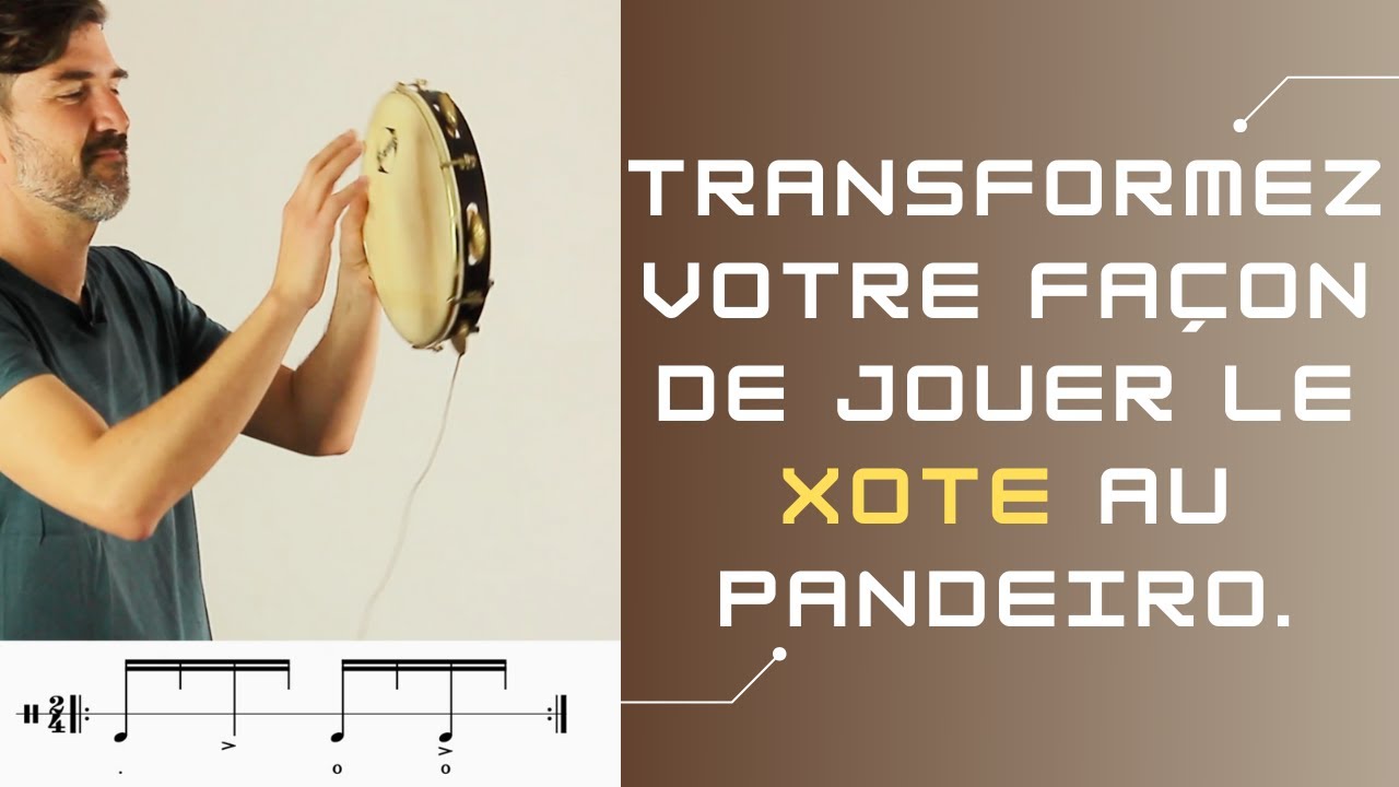 Ces « détails » vont transformer votre façon de jouer le XOTE au PANDEIRO. Ils sont Fondamentaux !