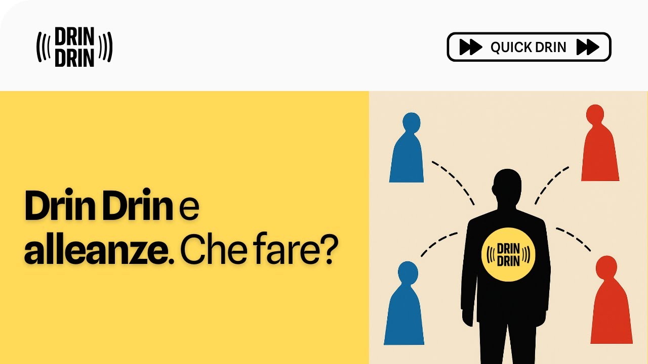 Drin Drin e alleanze politiche: che fare?