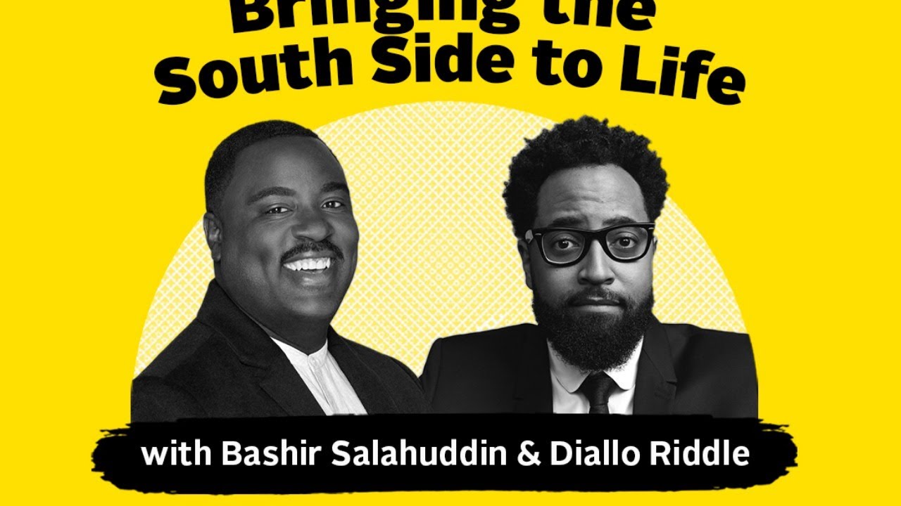 Bringing the South Side to Life with Bashir Salahuddin and Diallo Riddle
