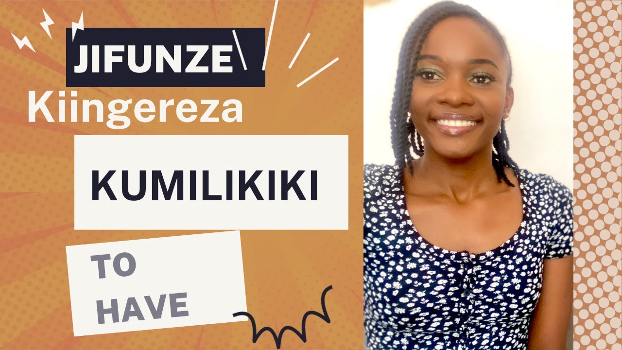 KITENZI CHA: TO HAVE (KUWA NA KITU FLANI): SOMO LA 6
