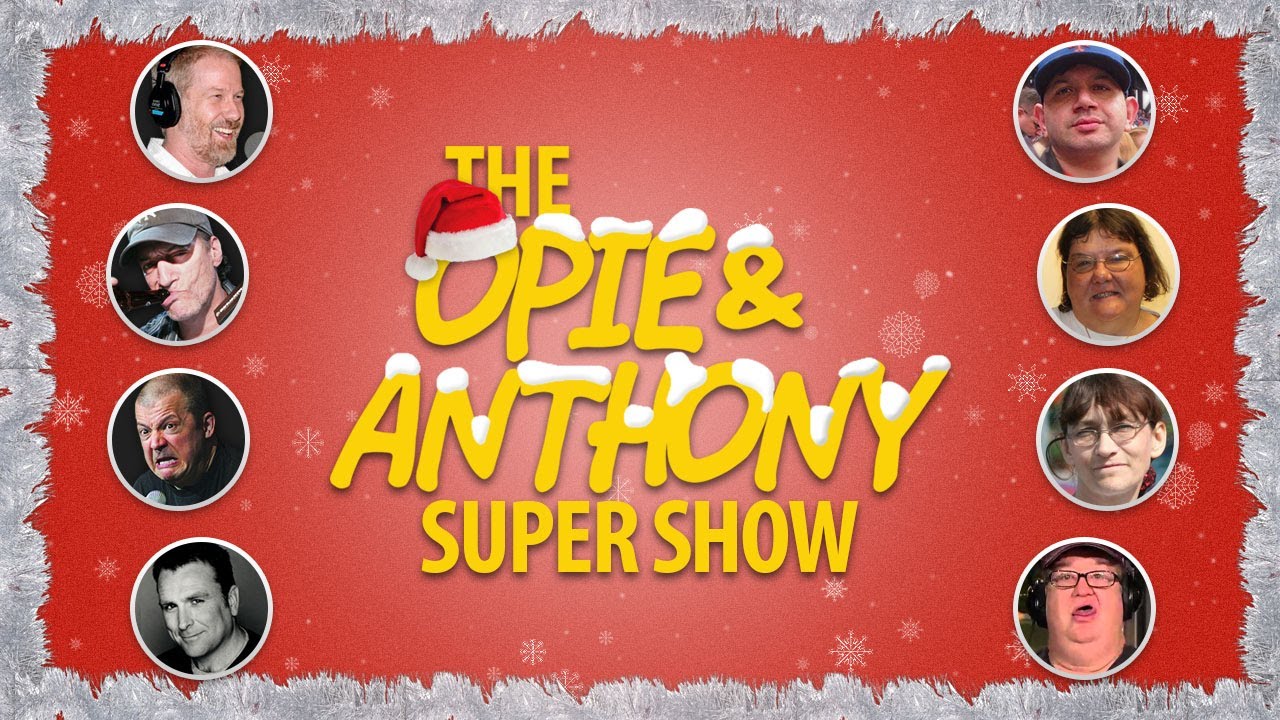 Opie & Anthony: The Christmas Super Show, Part I (12/20/13)