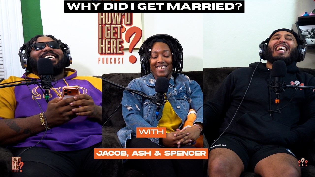 Why Did I Get Married | How’d I Get Here Podcast | S12E6