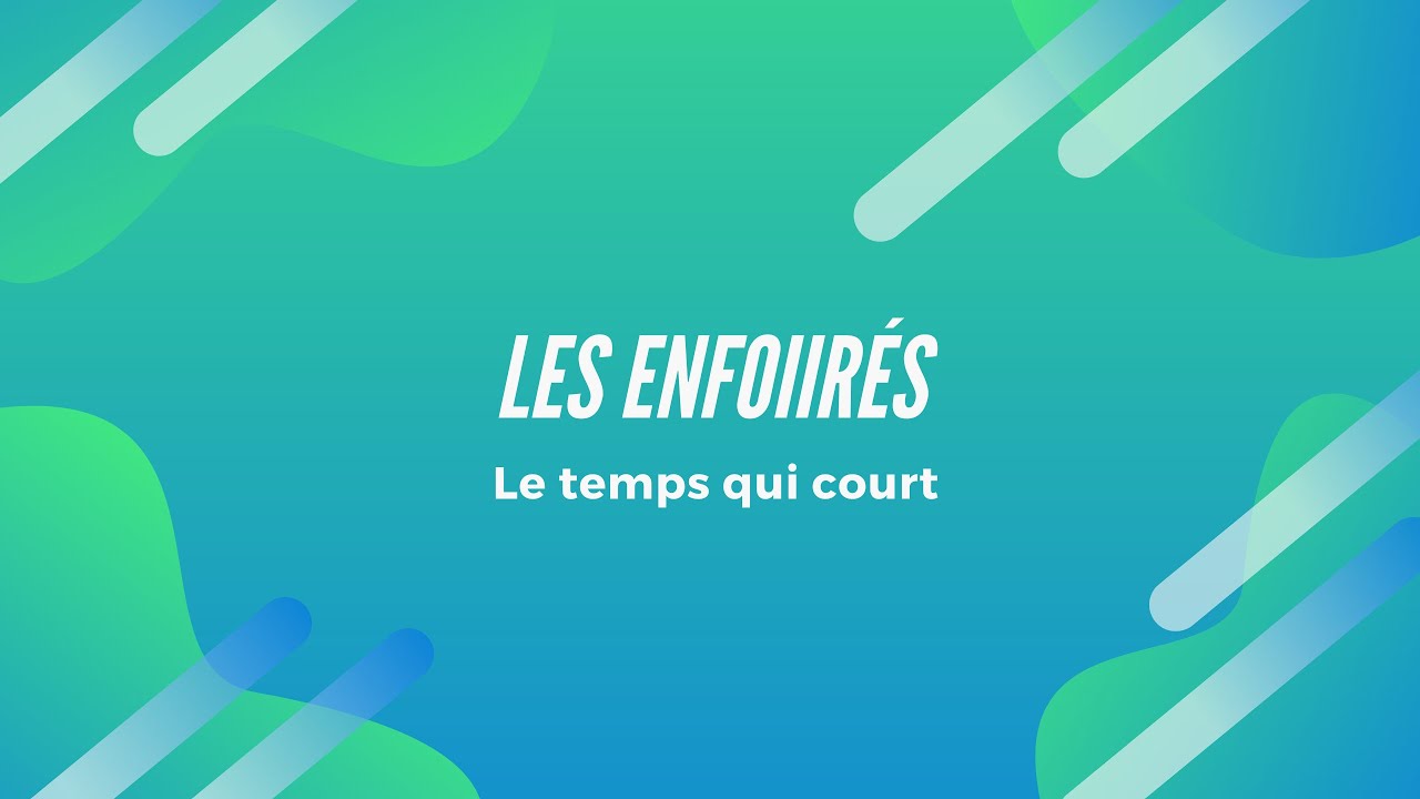 Les Enfoir&eacute;s - Le temps qui court (parole)