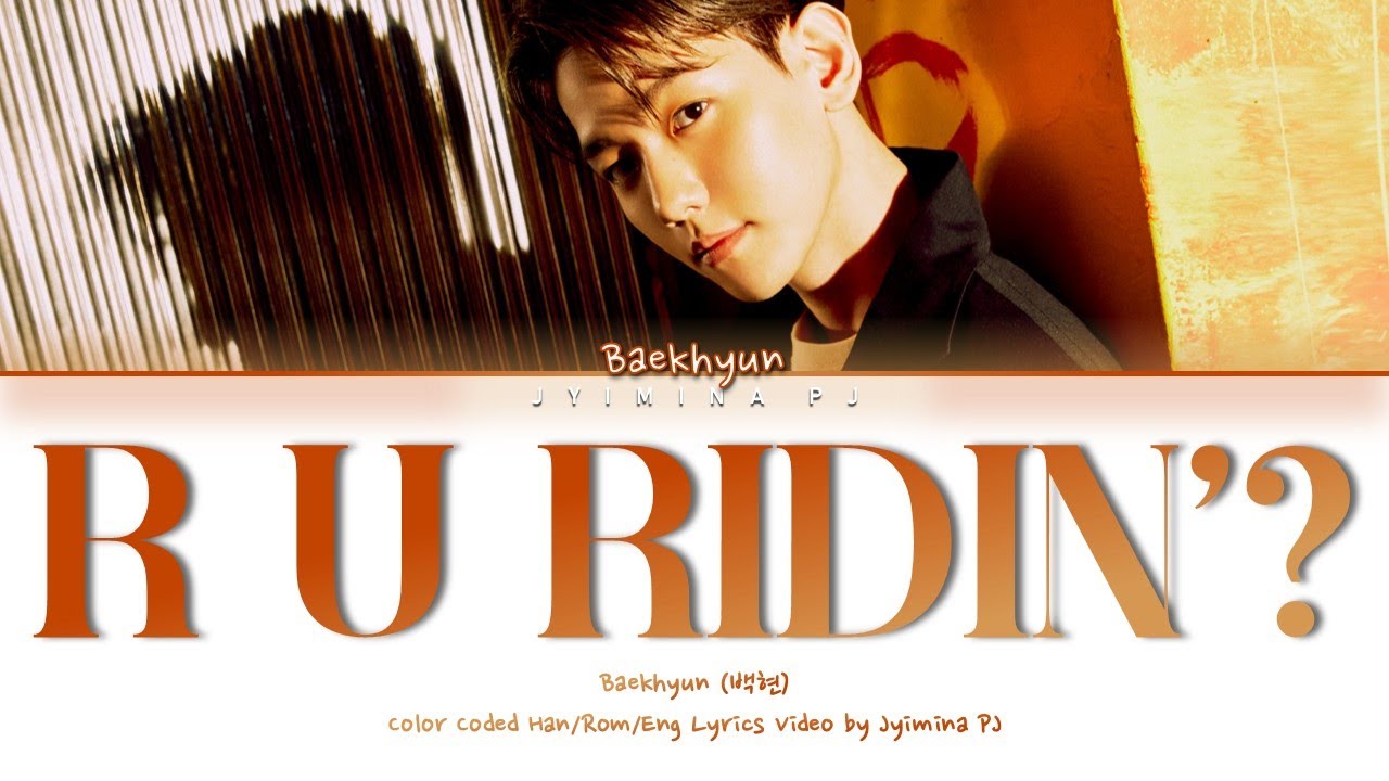 Baekhyun (백현) - 'R U Ridin'' Lyrics (Color Code_Han_Rom_Eng)