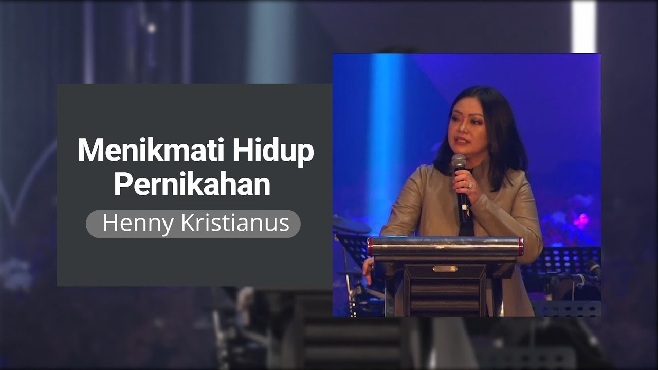 Menikmati Hidup Pernikahan - Henny Kristianus