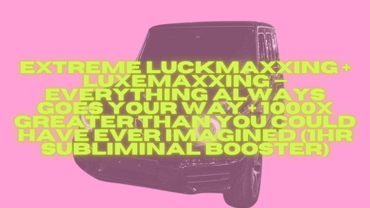 extreme luckmaxxing + luxemaxxing — 1 hour subliminal booster | everything always goes your way