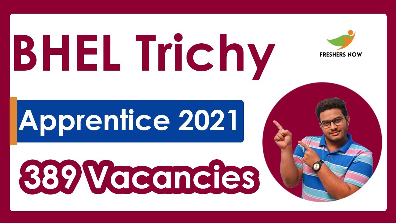 BHEL Trichy Apprentice 2021 | Notification for 389 Vacancies | Latest Central Govt Jobs 2021