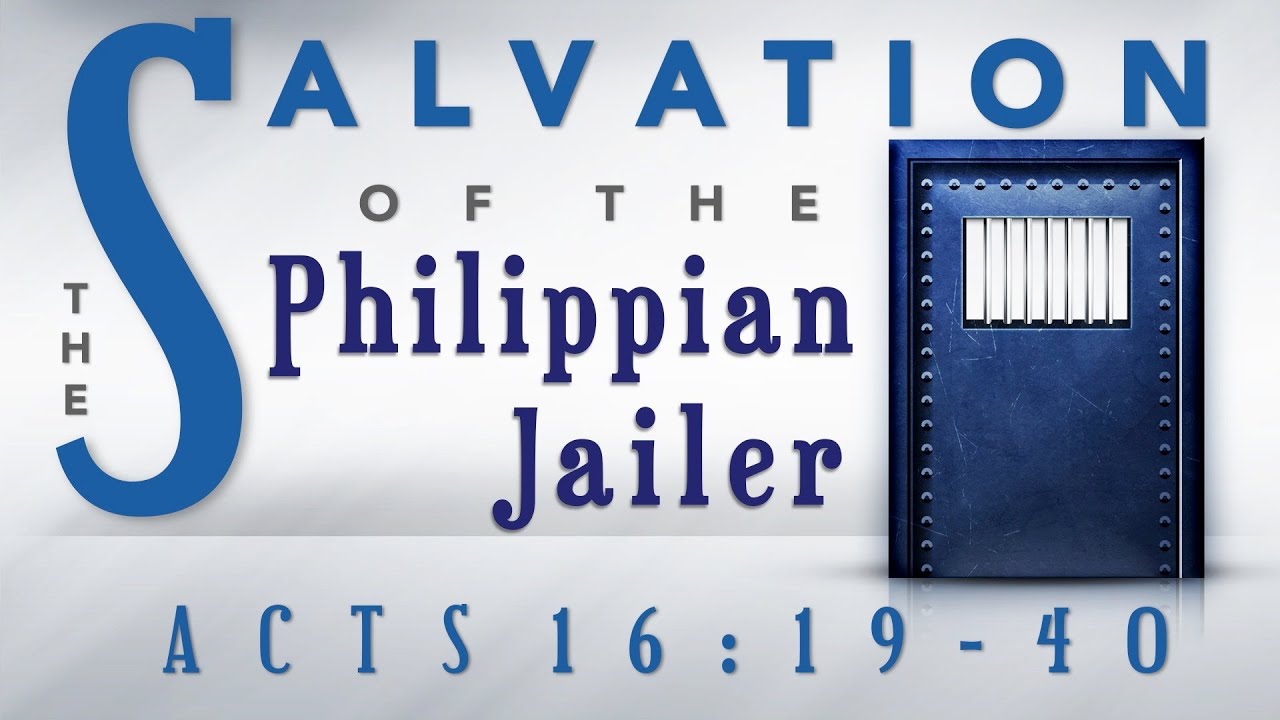 The Salvation of the Philippian Jailer (Acts 16:19-40)
