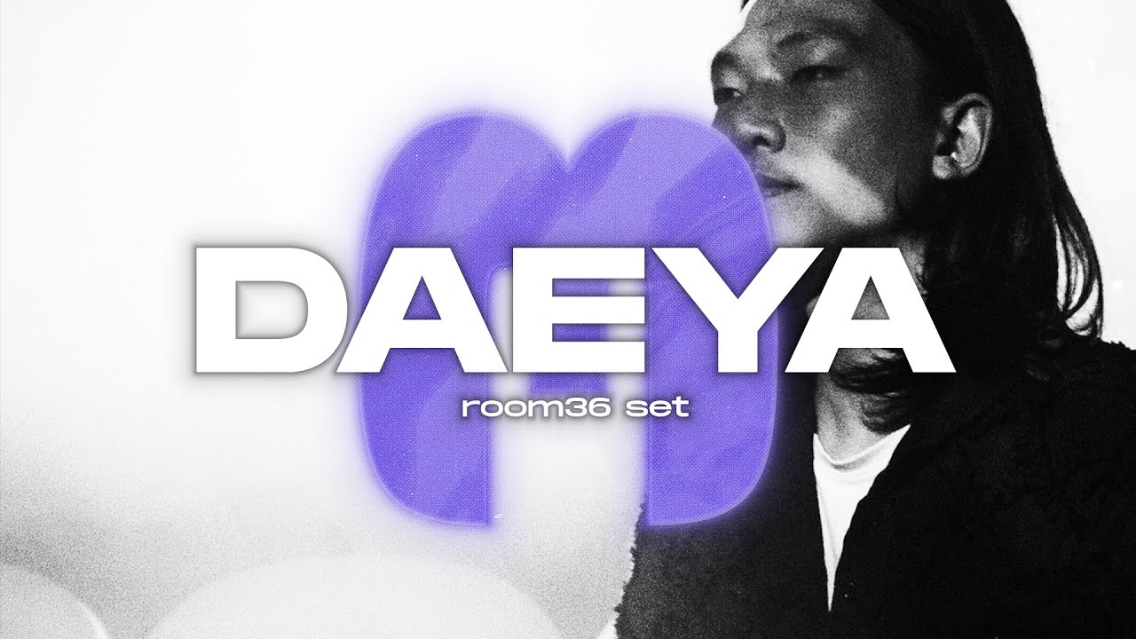 DAEYA @ ROOM36