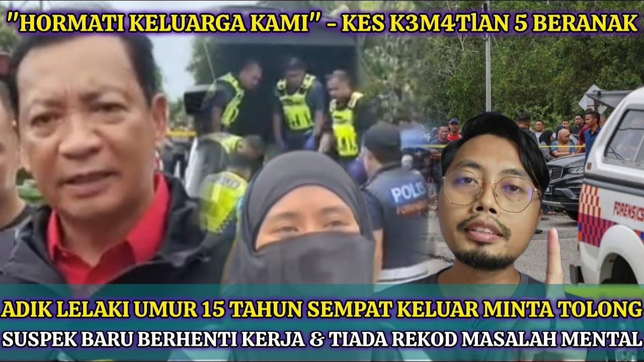 ‼KES LIMA SEKELUARGA M*UT: MASALAH KEWANGAN MUNGKIN PUNCA SUSPEK BVNVH IBU, ISTERI DAN DUA ANAK