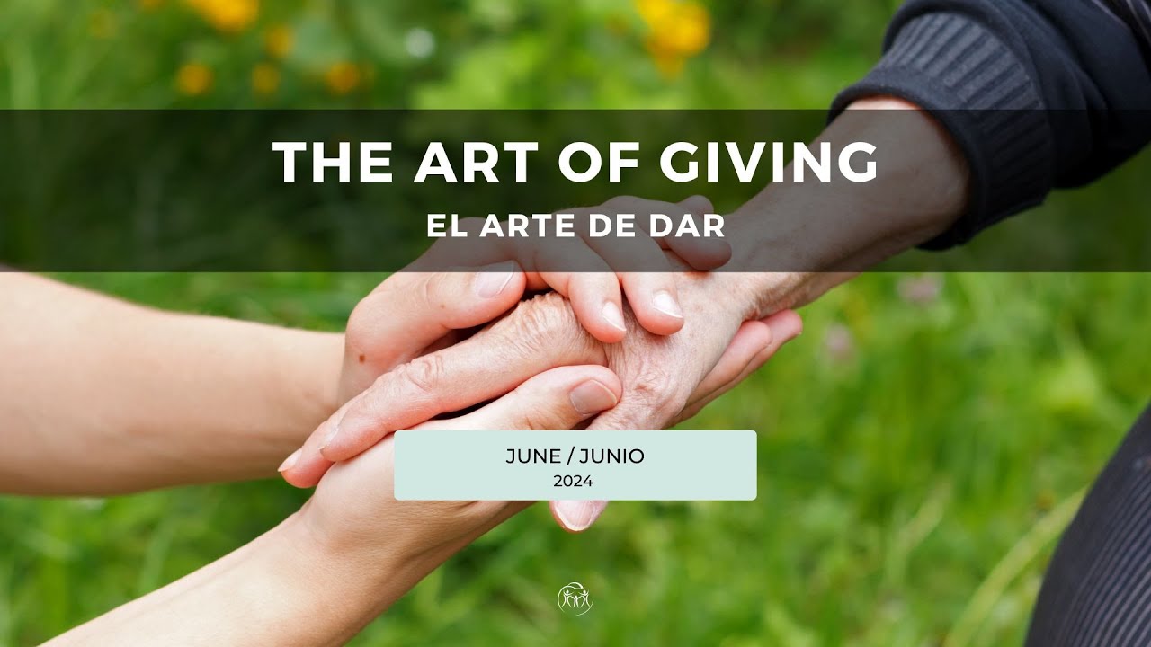 TOPIC:&nbsp;The Art of Giving / El Arte de Dar