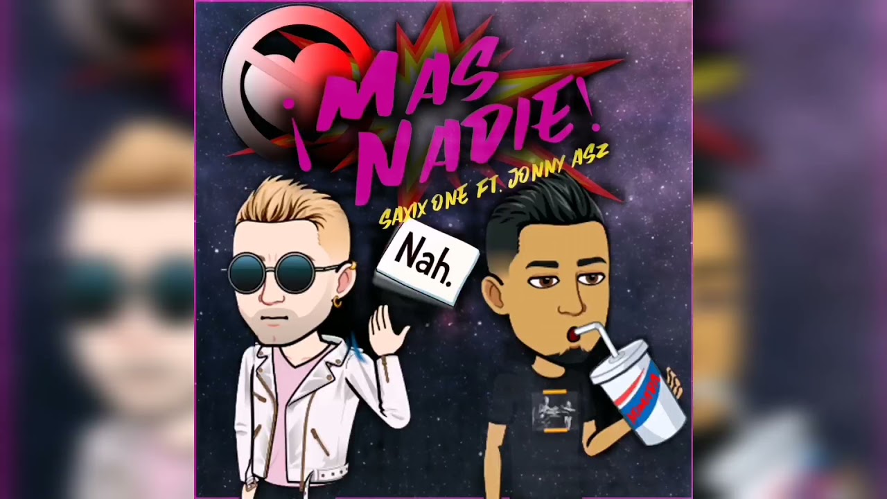 Saxix One Ft. Jonny ASZ - Mas Nadie (Prod. By Dj Killa & ZagaProduce)