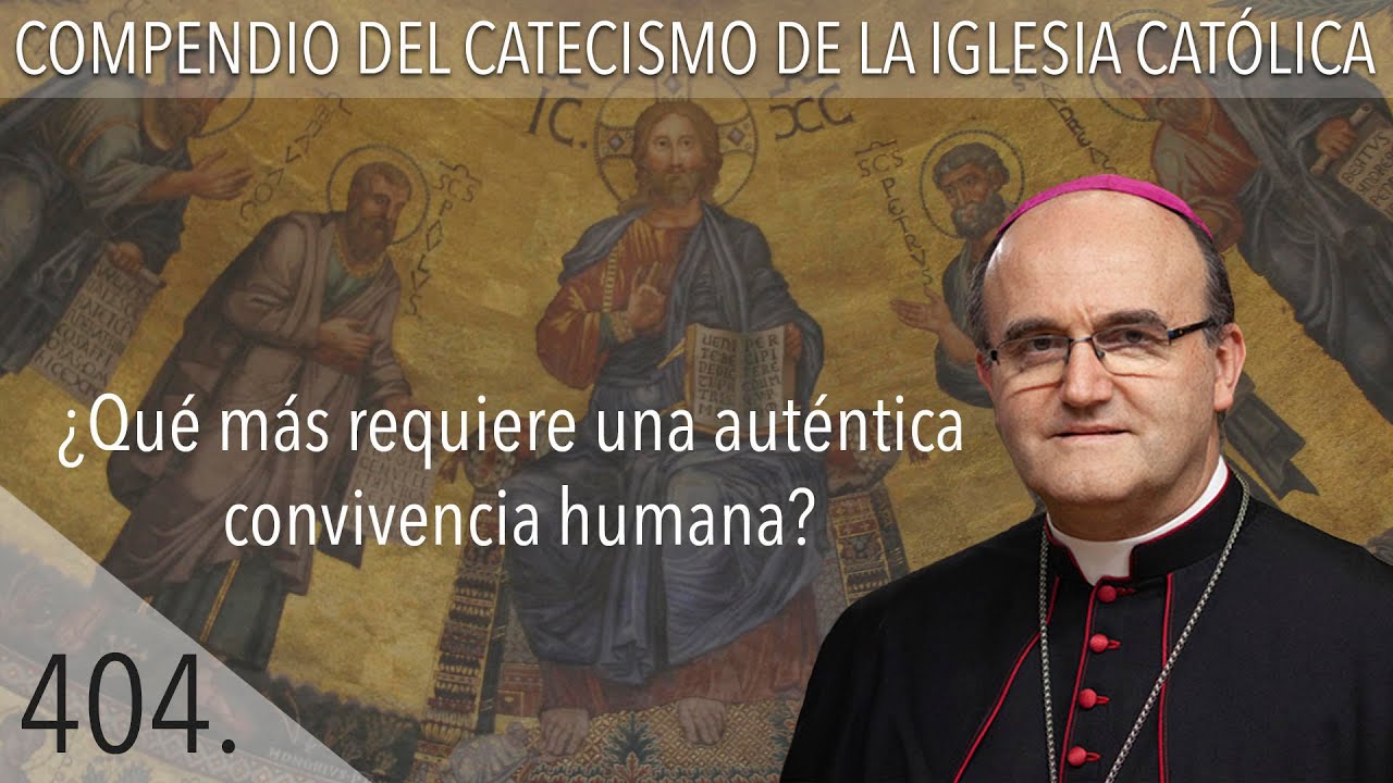 nº 404 ¿Qué más requiere una auténtica convivencia humana?
