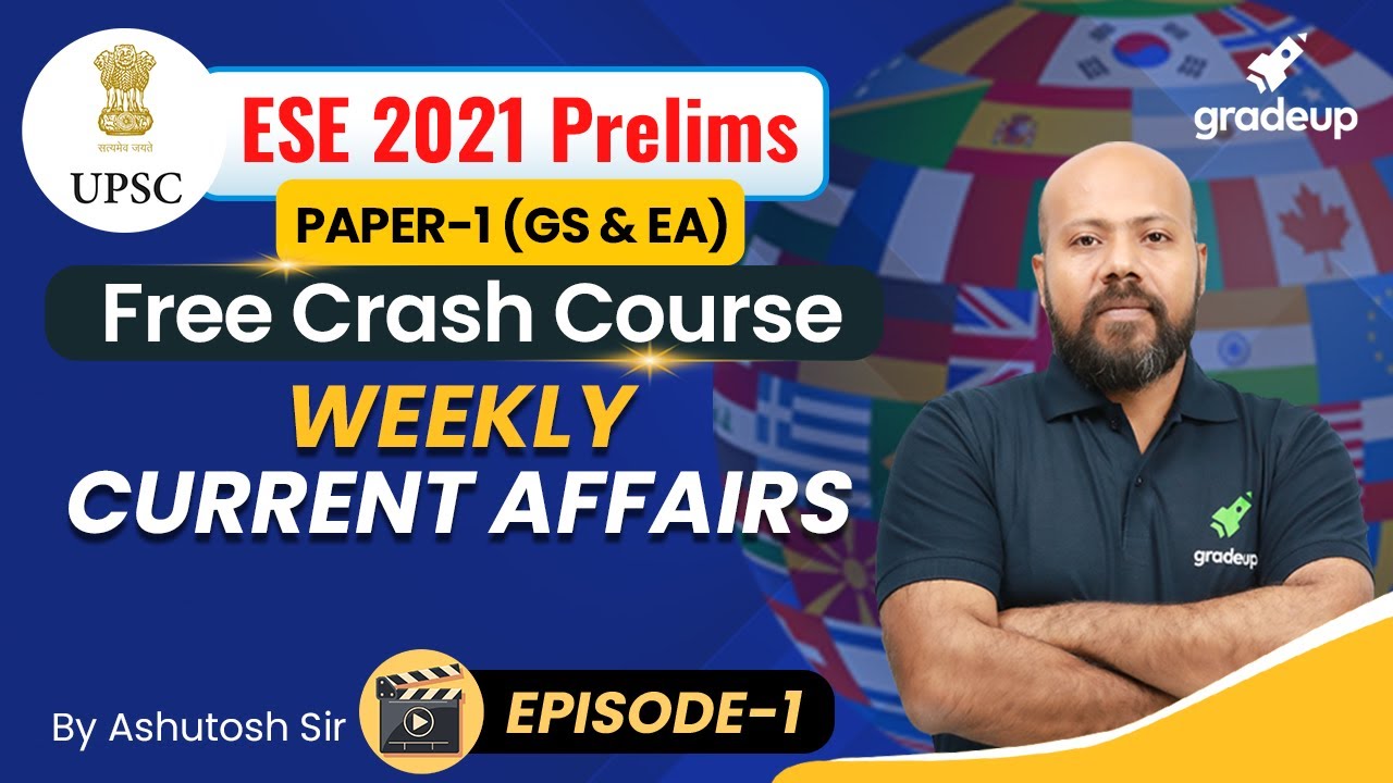 Weekly Current Affairs | 20 Expected Questions | ESE 2021 | Episode 1 | By Ashutosh Sir