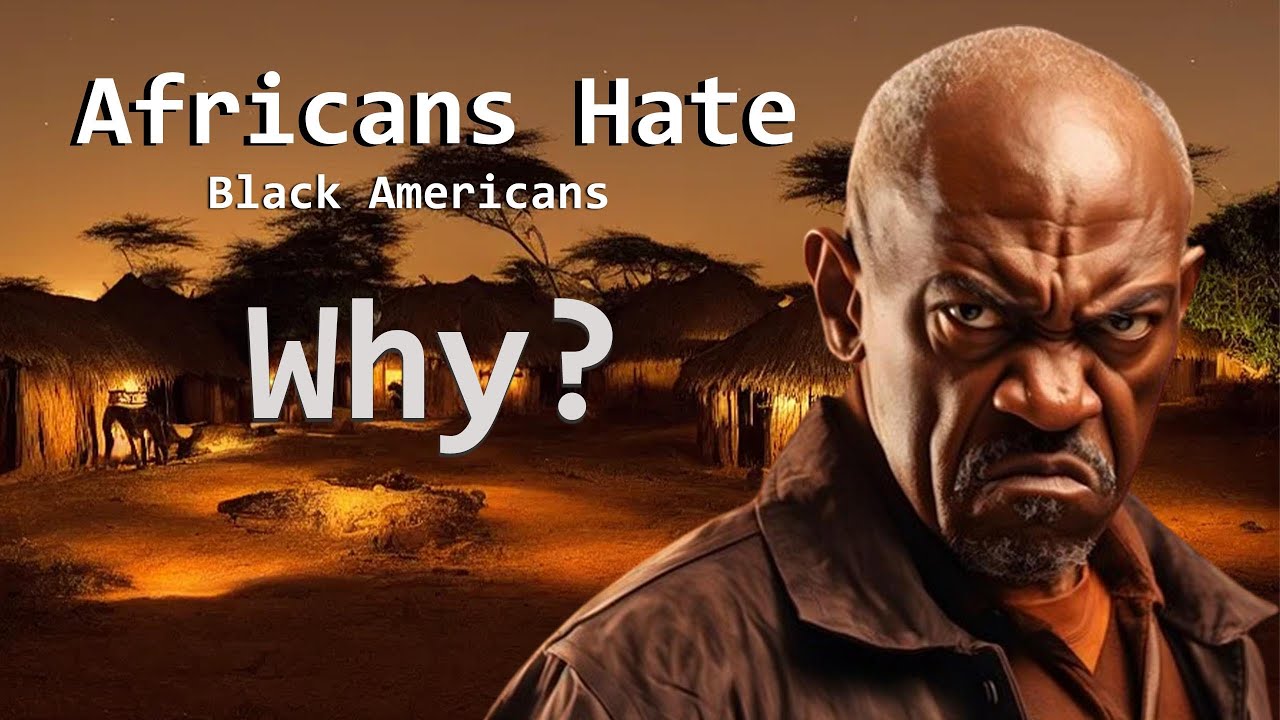 Do Africans Hate Black Americans?