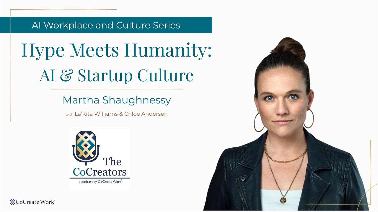 AI Workplace and Culture Series 02-Hype Meets Humanity: AI & Startup Culture with Martha Shaughnessy