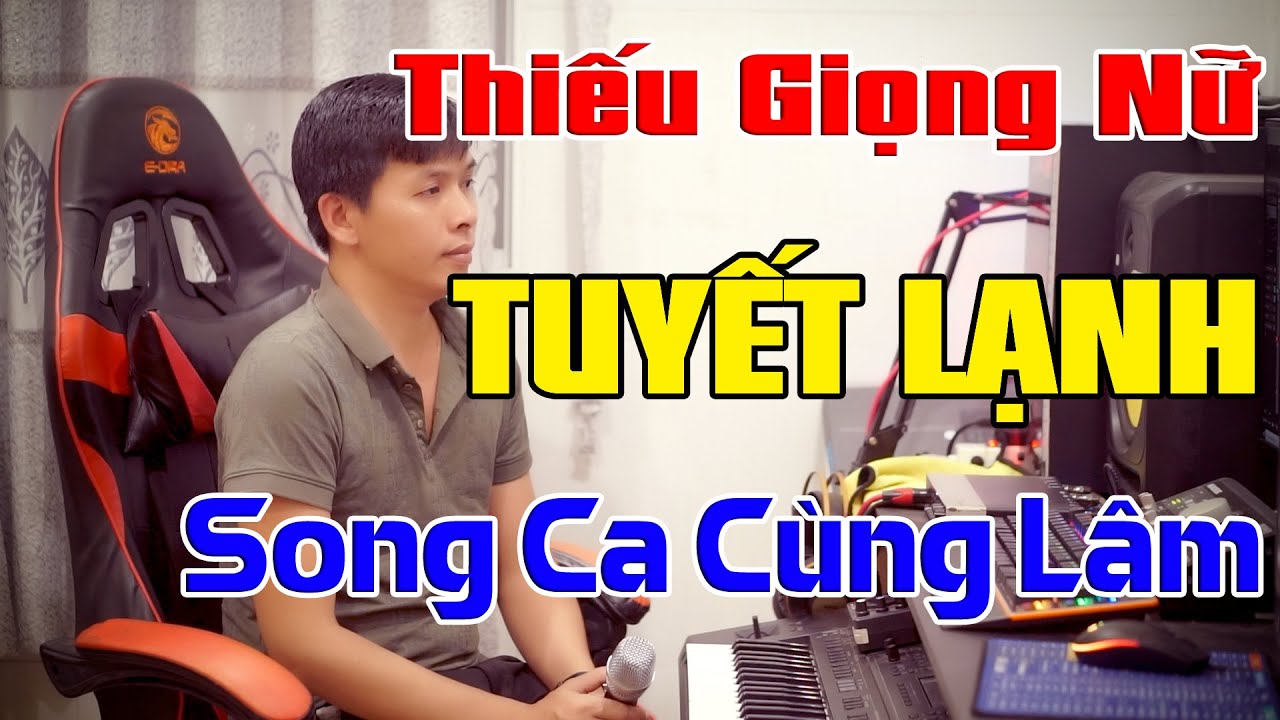 Tuyết Lạnh Karaoke Thiếu Giọng Nữ -  Song Ca Cùng Lâm