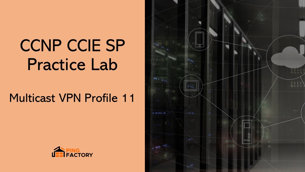AS 10: Multicast VPN Profile 11 | CCNP CCIE SP Practice Lab