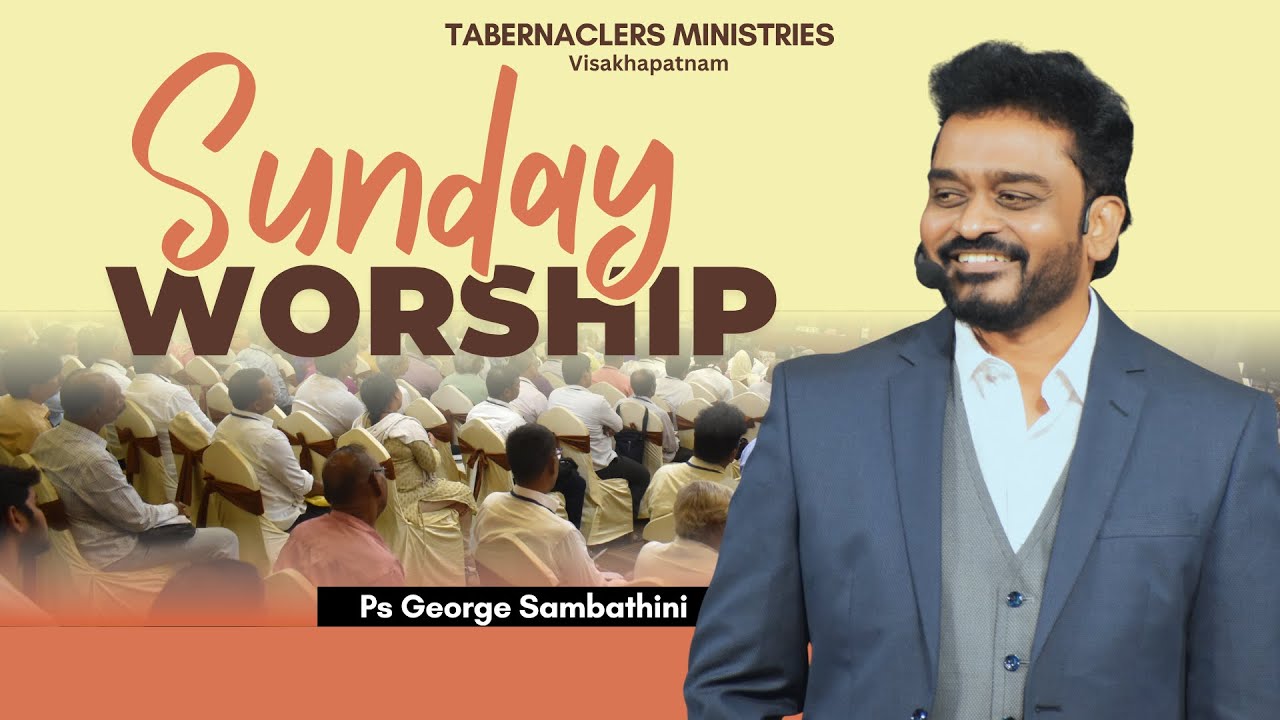 Sunday Worship Service Visakhapatnam | Ps George Sambathini | Tabernaclers Ministries