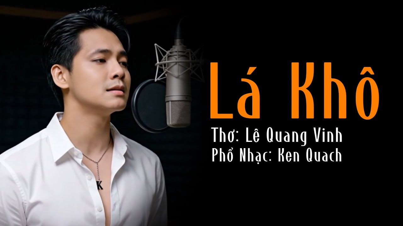 LÁ KHÔ | Thơ Lê Quang Vinh - Nhạc Ken Quach | Ca Khúc Chiêm Nghiệm Vô Thường | Huelia Nguyen
