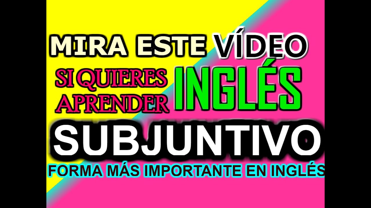 SUBJUNTIVO EN INGLÉS