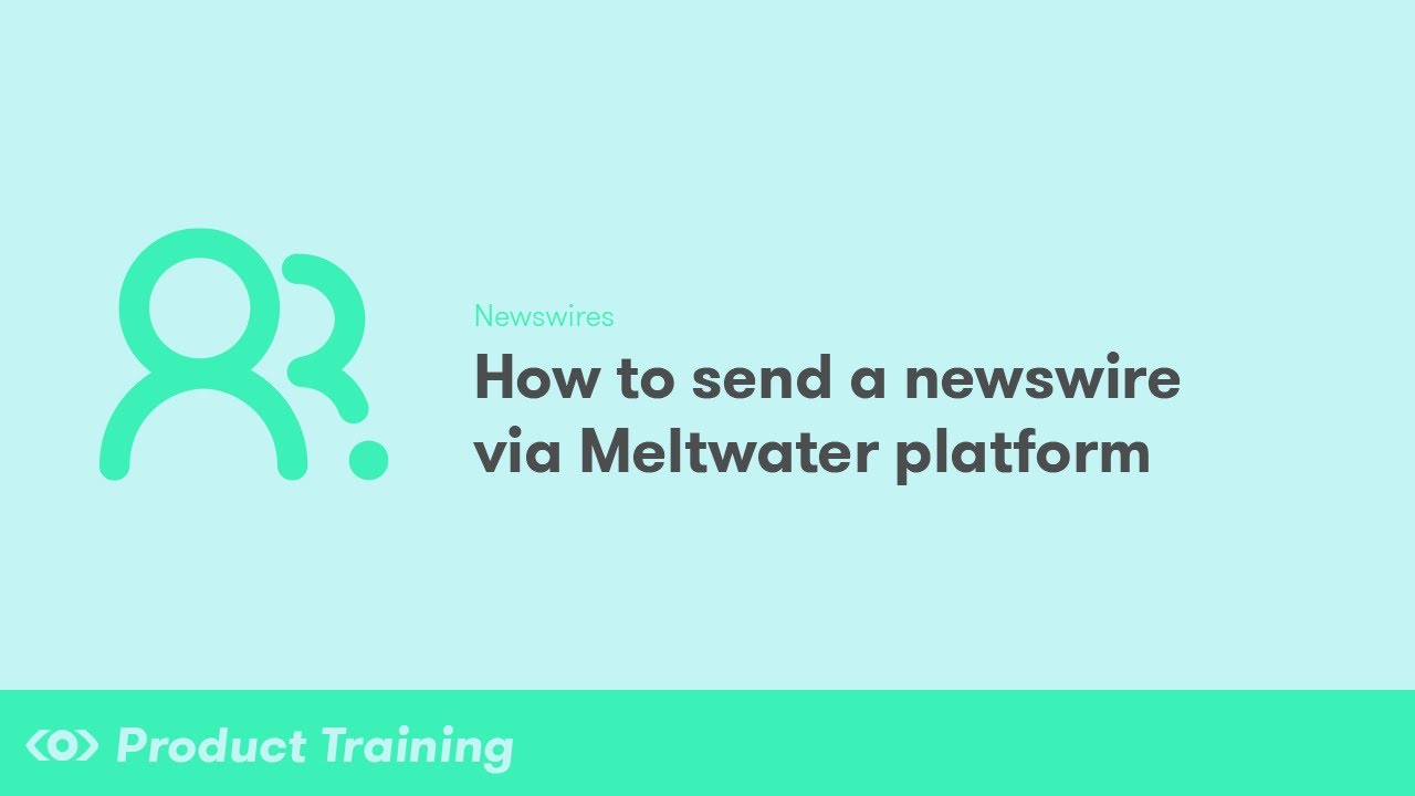 Newswires: How to Send a Newswire via Meltwater Platform