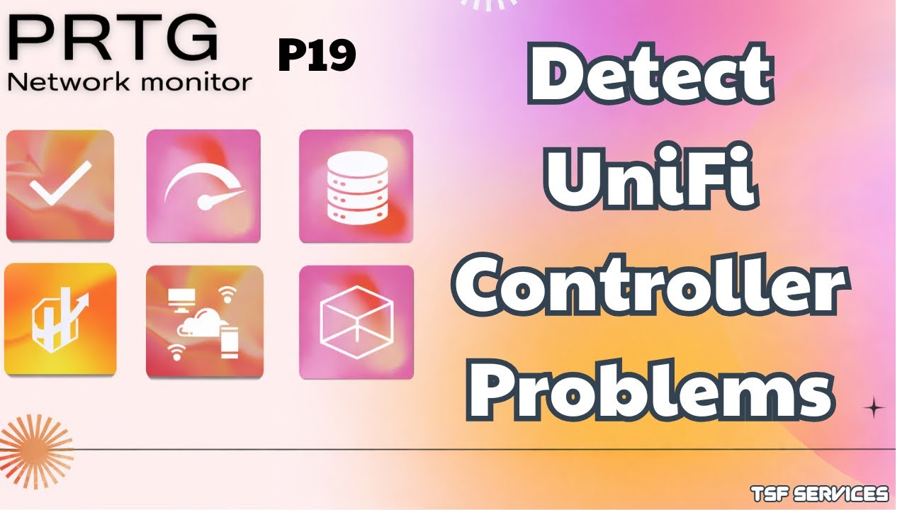 PRTG - P19 Monitor UniFi Controller Using PRTG (Step-by-Step Guide)