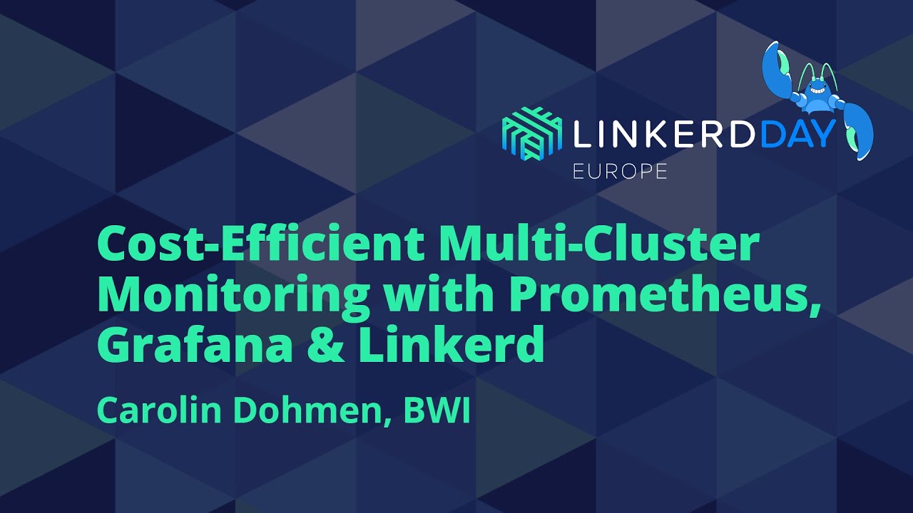 Cost-Efficient Multi-Cluster Monitoring with Prometheus, Grafana & Linkerd - Carolin Dohmen, BWI