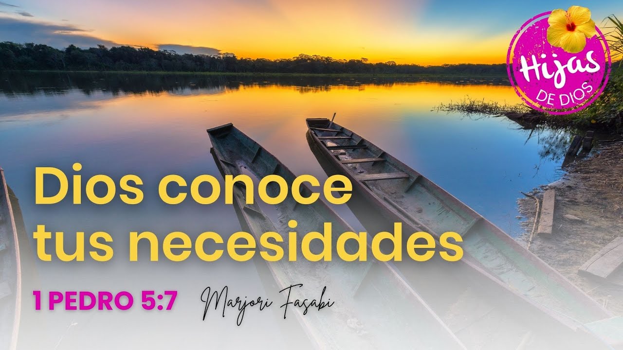 Dios conoce tus necesidades - 1 Pedro 5:7