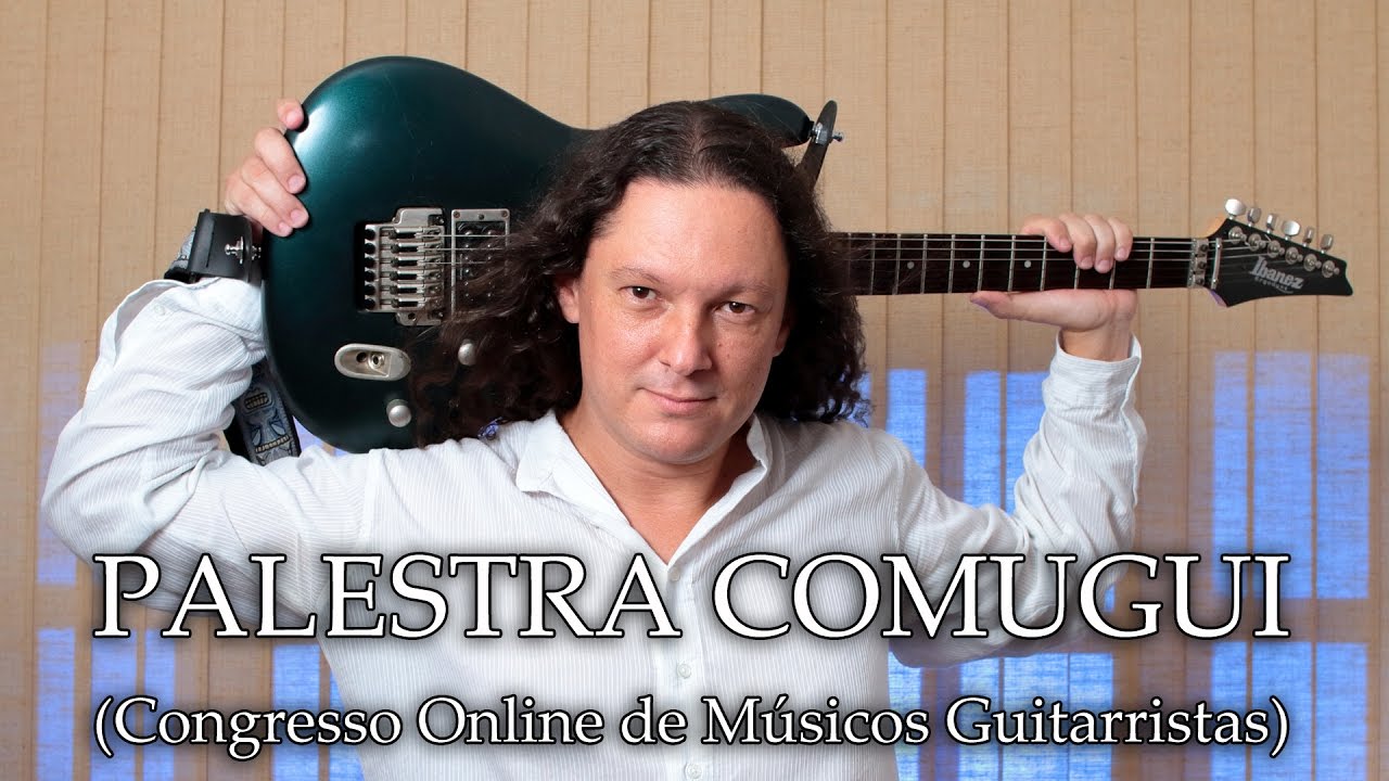 Palestra para o Comugui - Congresso Online de Músicos Guitarristas