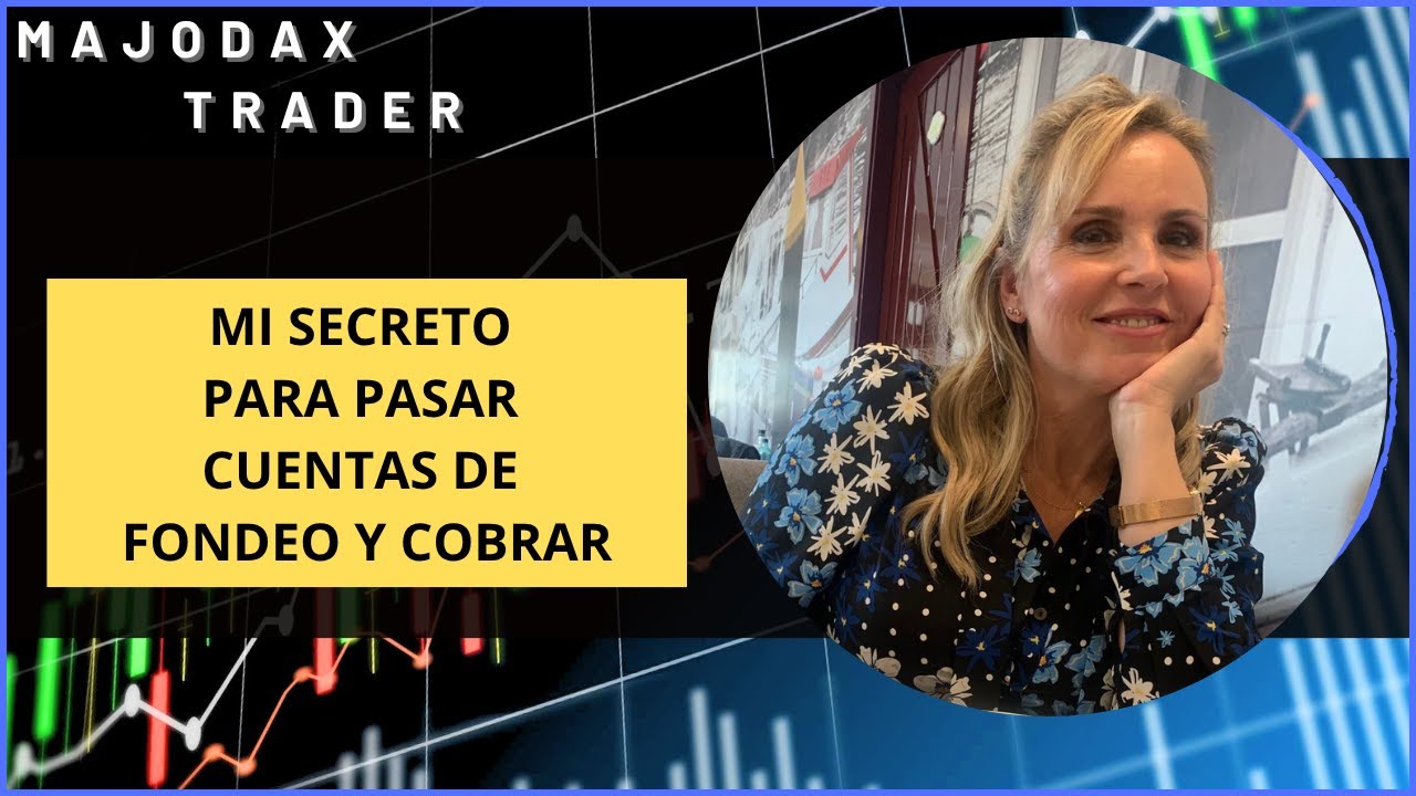 MI SECRETO PARA PASAR CUENTAS DE FONDEO Y COBRAR