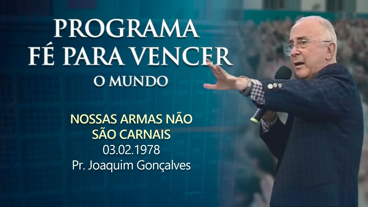 03.02.1978 - NOSSAS ARMAS NÃO SÃO CARNAIS - Pr. Joaquim Gonçalves