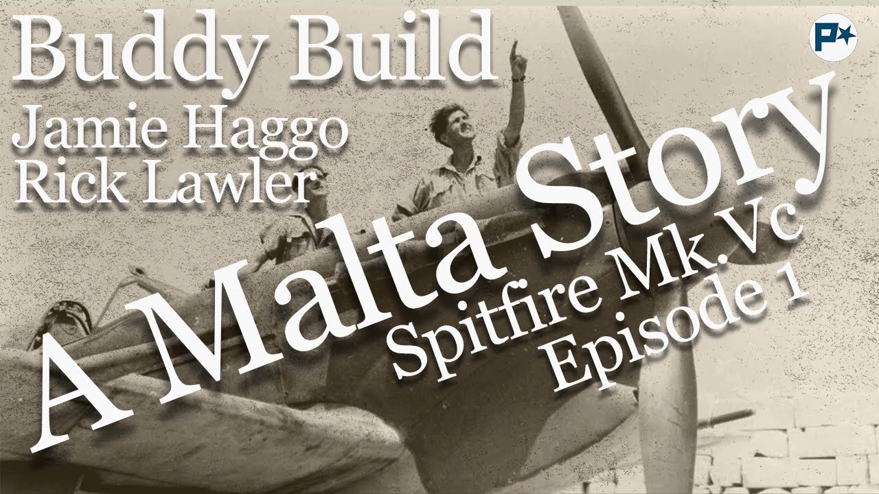 Malta Story Spitfire Buddy Build w/Jamie Haggo. Ep 1