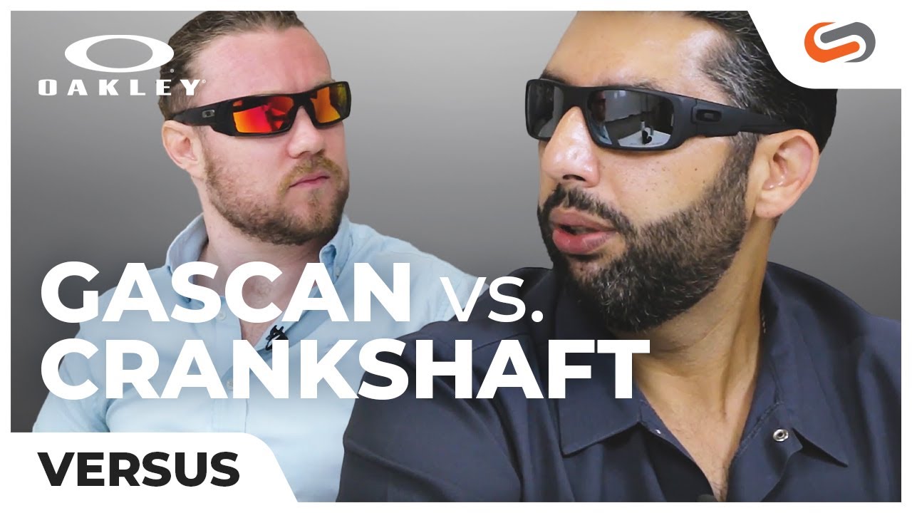Oakley Gascan vs. Crankshaft